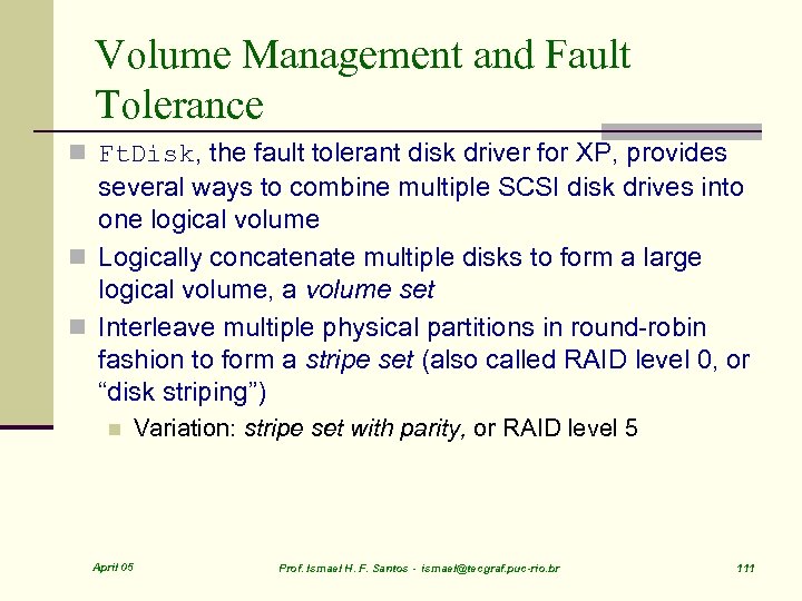 Volume Management and Fault Tolerance n Ft. Disk, the fault tolerant disk driver for