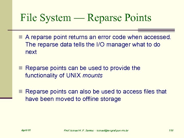 File System — Reparse Points n A reparse point returns an error code when