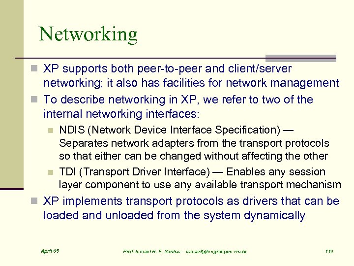 Networking n XP supports both peer-to-peer and client/server networking; it also has facilities for