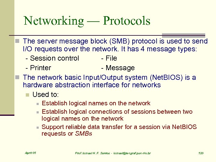 Networking — Protocols n The server message block (SMB) protocol is used to send