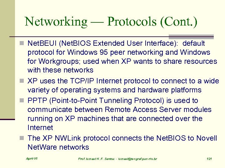 Networking — Protocols (Cont. ) n Net. BEUI (Net. BIOS Extended User Interface): default