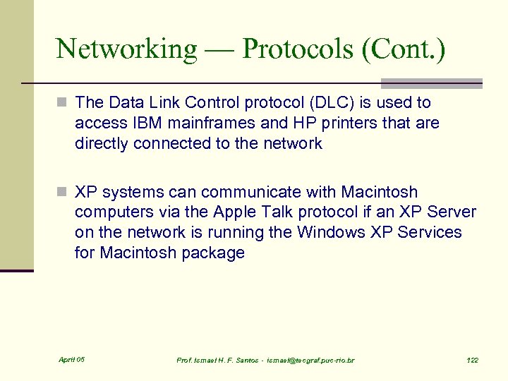 Networking — Protocols (Cont. ) n The Data Link Control protocol (DLC) is used