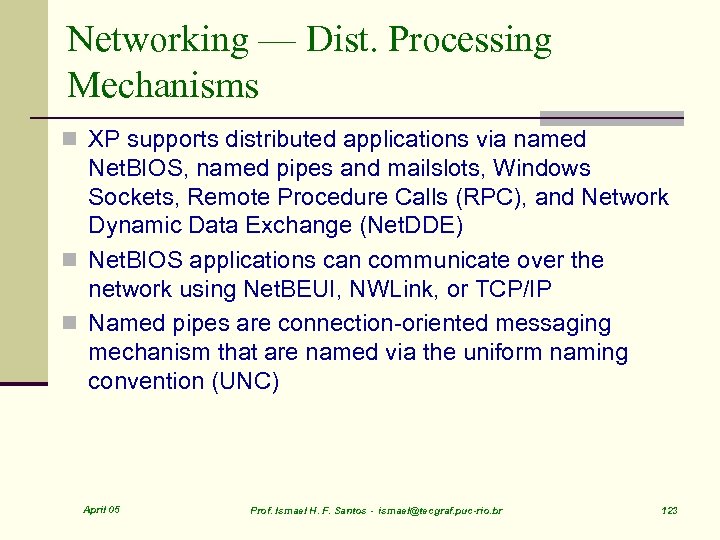 Networking — Dist. Processing Mechanisms n XP supports distributed applications via named Net. BIOS,