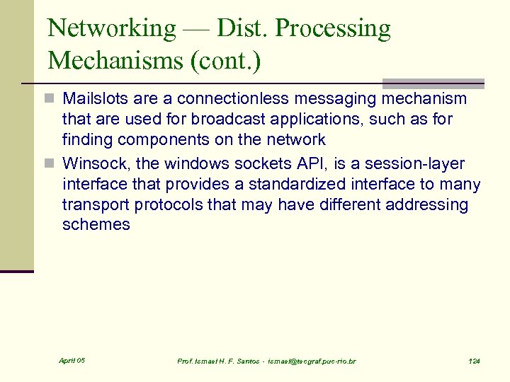 Networking — Dist. Processing Mechanisms (cont. ) n Mailslots are a connectionless messaging mechanism