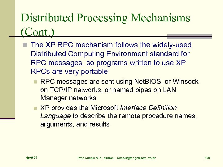 Distributed Processing Mechanisms (Cont. ) n The XP RPC mechanism follows the widely-used Distributed