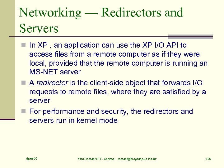 Networking — Redirectors and Servers n In XP , an application can use the