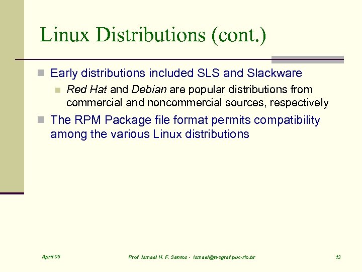 Linux Distributions (cont. ) n Early distributions included SLS and Slackware n Red Hat