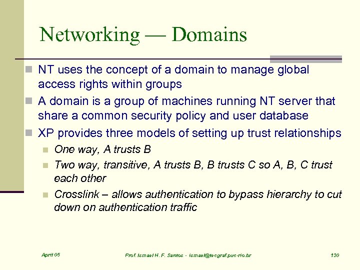 Networking — Domains n NT uses the concept of a domain to manage global