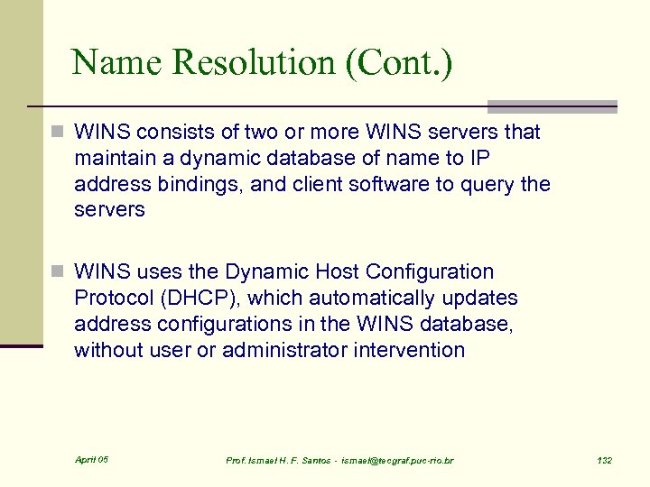 Name Resolution (Cont. ) n WINS consists of two or more WINS servers that