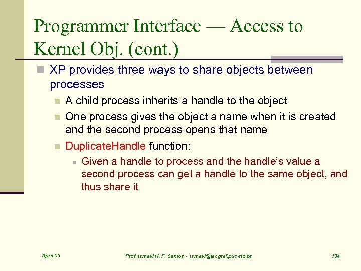 Programmer Interface — Access to Kernel Obj. (cont. ) n XP provides three ways