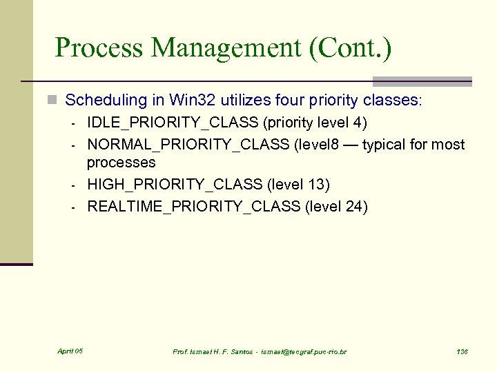 Process Management (Cont. ) n Scheduling in Win 32 utilizes four priority classes: -