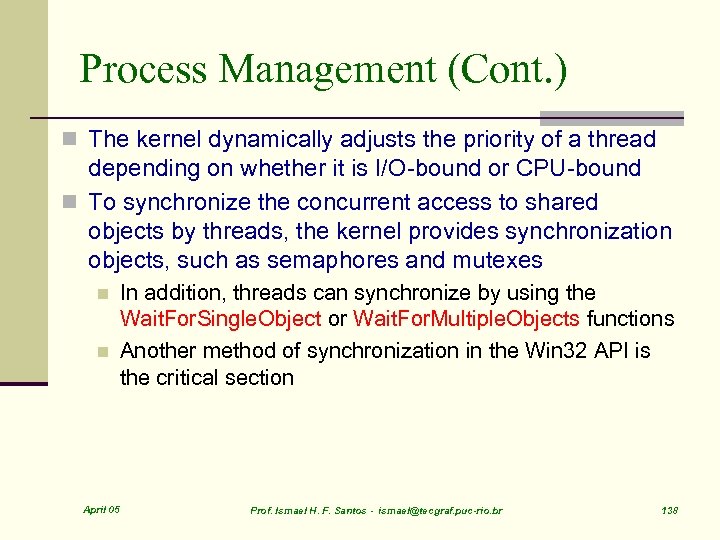 Process Management (Cont. ) n The kernel dynamically adjusts the priority of a thread