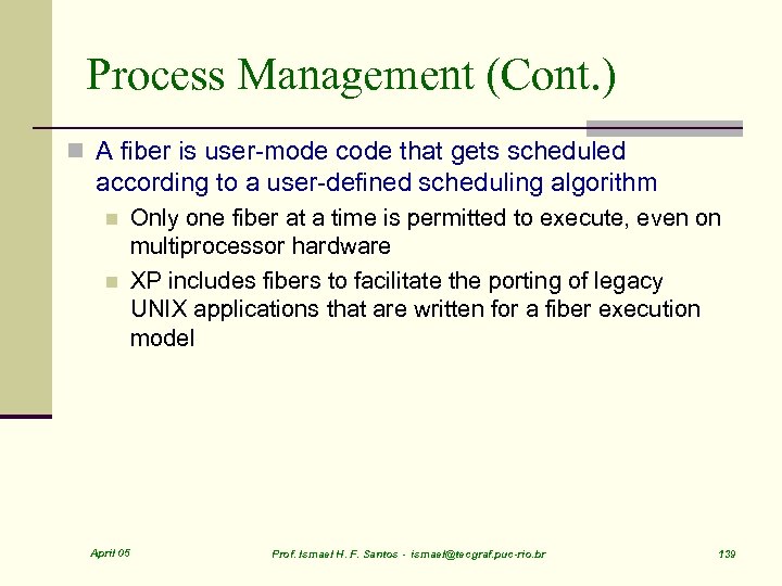 Process Management (Cont. ) n A fiber is user-mode code that gets scheduled according