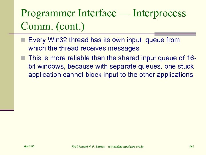 Programmer Interface — Interprocess Comm. (cont. ) n Every Win 32 thread has its