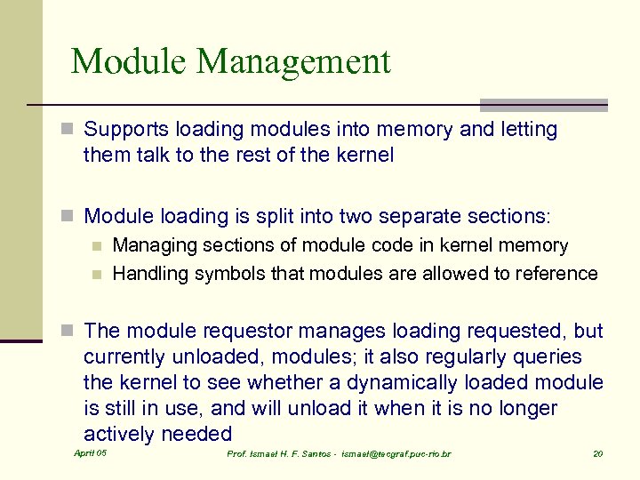 Module Management n Supports loading modules into memory and letting them talk to the