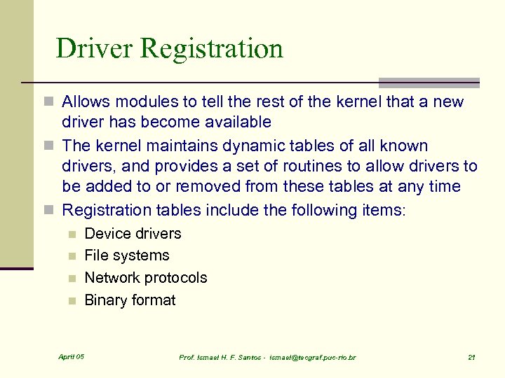 Driver Registration n Allows modules to tell the rest of the kernel that a