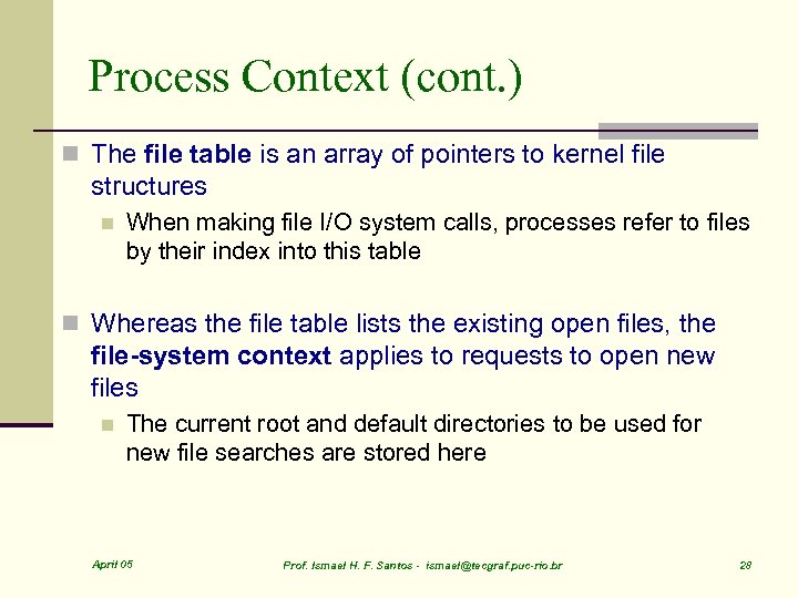 Process Context (cont. ) n The file table is an array of pointers to