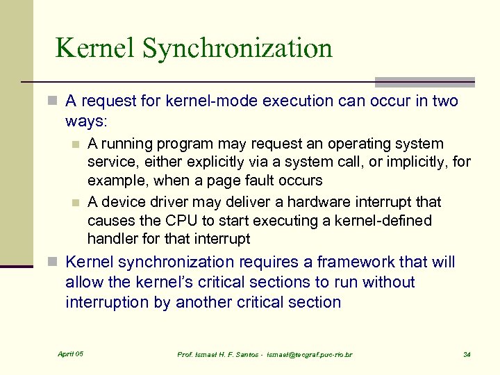 Kernel Synchronization n A request for kernel-mode execution can occur in two ways: n