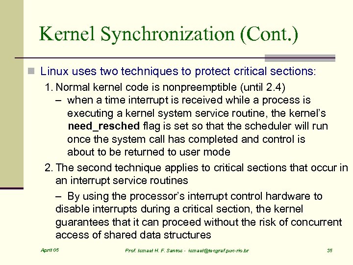 Kernel Synchronization (Cont. ) n Linux uses two techniques to protect critical sections: 1.