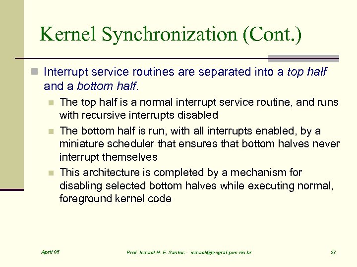 Kernel Synchronization (Cont. ) n Interrupt service routines are separated into a top half