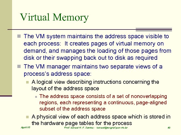 Virtual Memory n The VM system maintains the address space visible to each process: