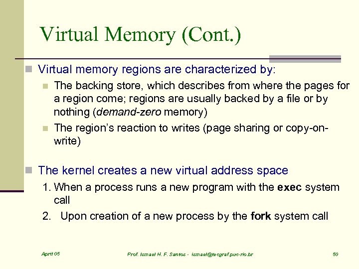 Virtual Memory (Cont. ) n Virtual memory regions are characterized by: n The backing