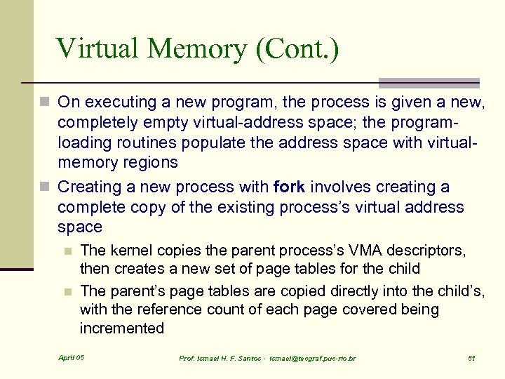 Virtual Memory (Cont. ) n On executing a new program, the process is given