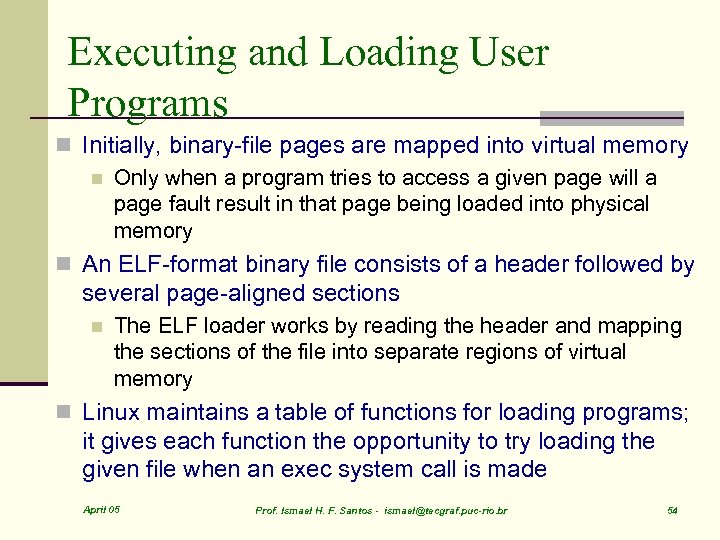 Executing and Loading User Programs n Initially, binary-file pages are mapped into virtual memory