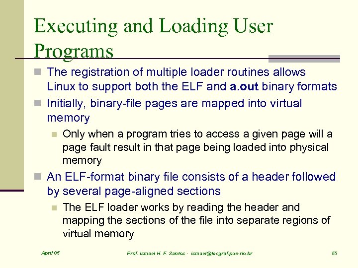 Executing and Loading User Programs n The registration of multiple loader routines allows Linux