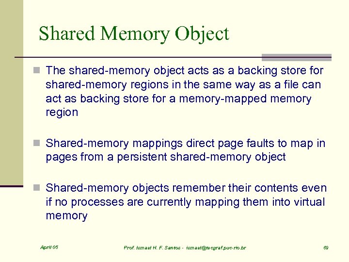 Shared Memory Object n The shared-memory object acts as a backing store for shared-memory