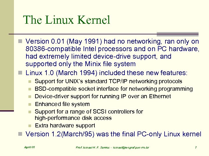 The Linux Kernel n Version 0. 01 (May 1991) had no networking, ran only