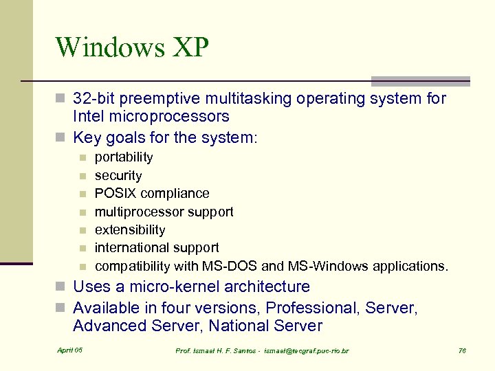 Windows XP n 32 -bit preemptive multitasking operating system for Intel microprocessors n Key