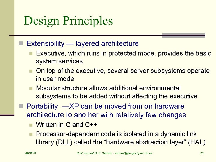 Design Principles n Extensibility — layered architecture n Executive, which runs in protected mode,