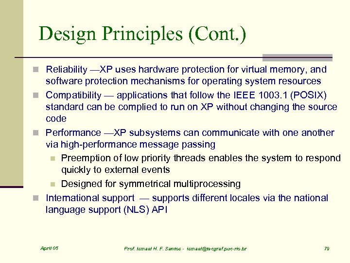 Design Principles (Cont. ) n Reliability —XP uses hardware protection for virtual memory, and