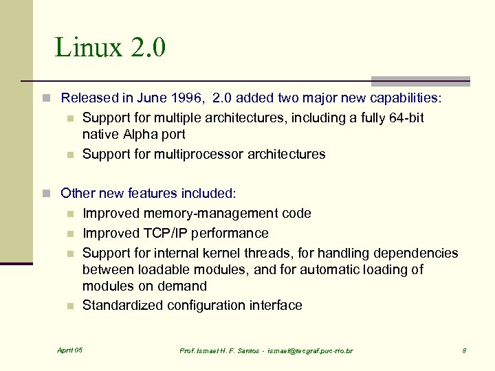 Linux 2. 0 n Released in June 1996, 2. 0 added two major new