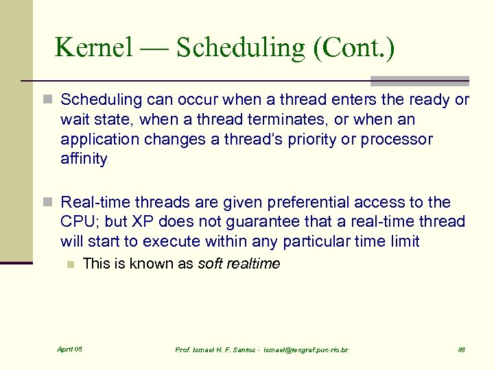 Kernel — Scheduling (Cont. ) n Scheduling can occur when a thread enters the