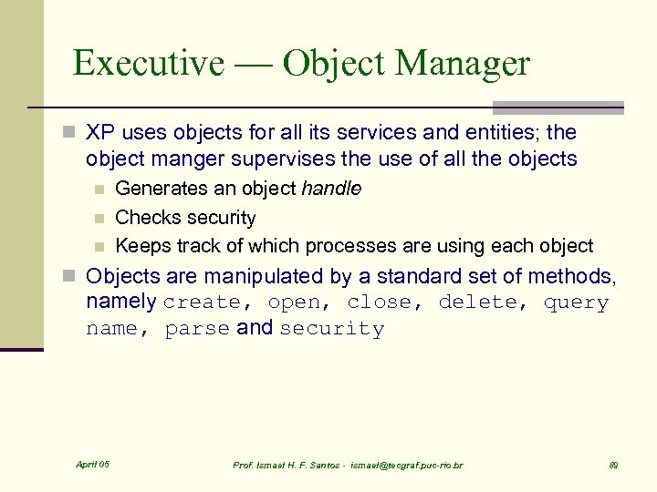 Executive — Object Manager n XP uses objects for all its services and entities;