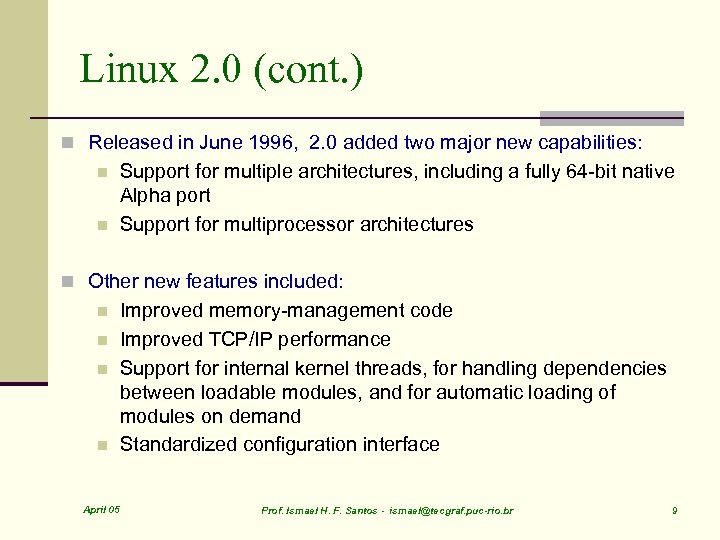 Linux 2. 0 (cont. ) n Released in June 1996, 2. 0 added two