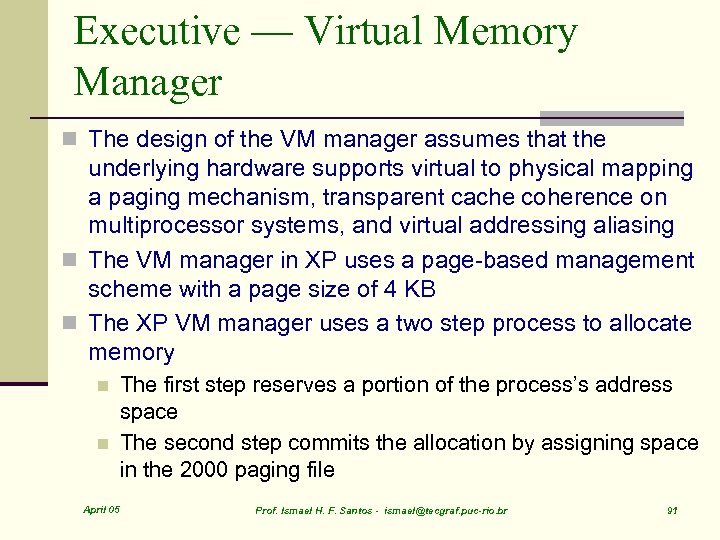 Executive — Virtual Memory Manager n The design of the VM manager assumes that