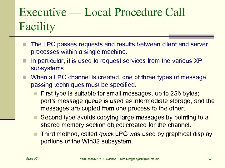 Executive — Local Procedure Call Facility n The LPC passes requests and results between