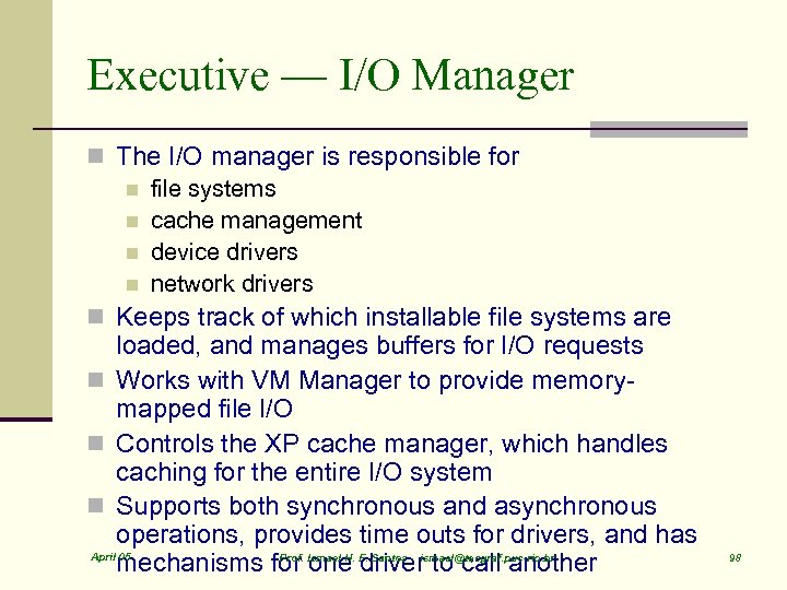 Executive — I/O Manager n The I/O manager is responsible for n file systems