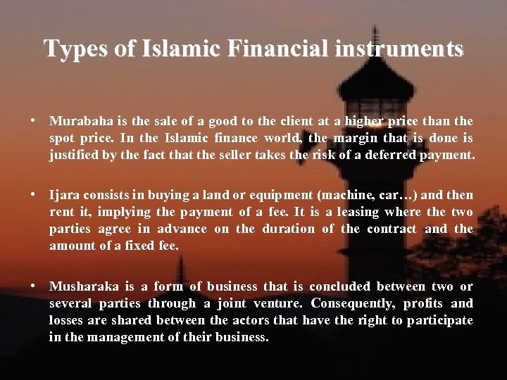 Types of Islamic Financial instruments • Murabaha is the sale of a good to