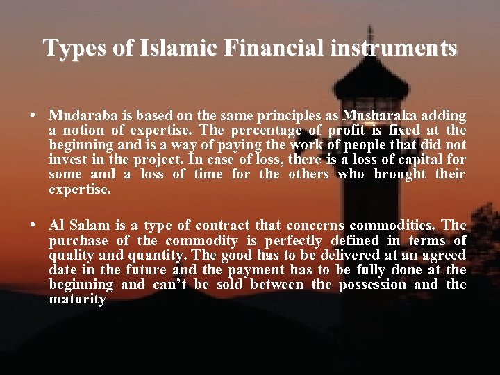 Types of Islamic Financial instruments • Mudaraba is based on the same principles as