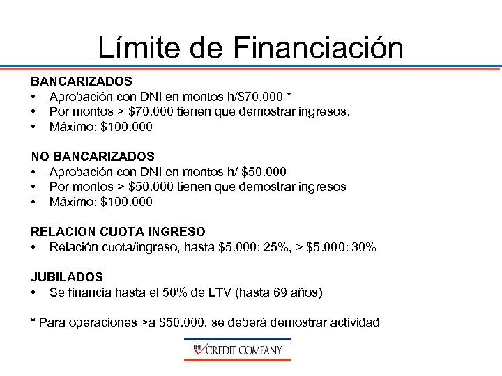 Límite de Financiación BANCARIZADOS • Aprobación con DNI en montos h/$70. 000 * •