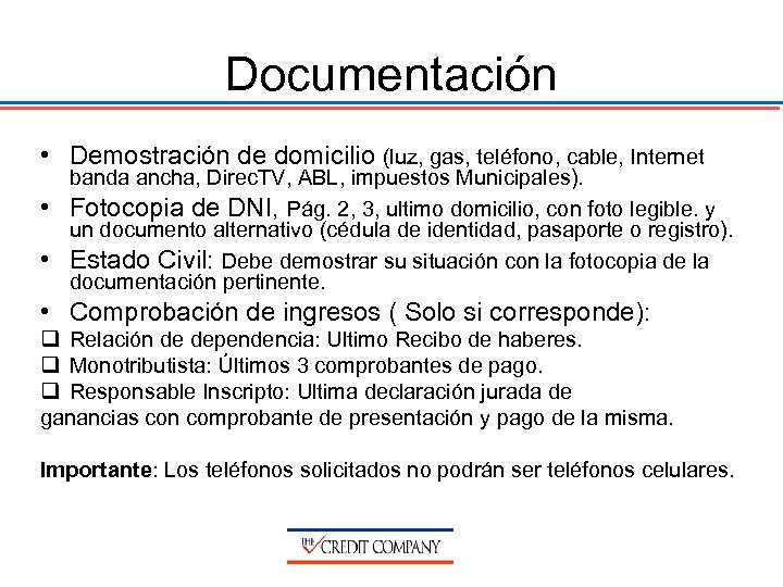 Documentación • Demostración de domicilio (luz, gas, teléfono, cable, Internet • • banda ancha,