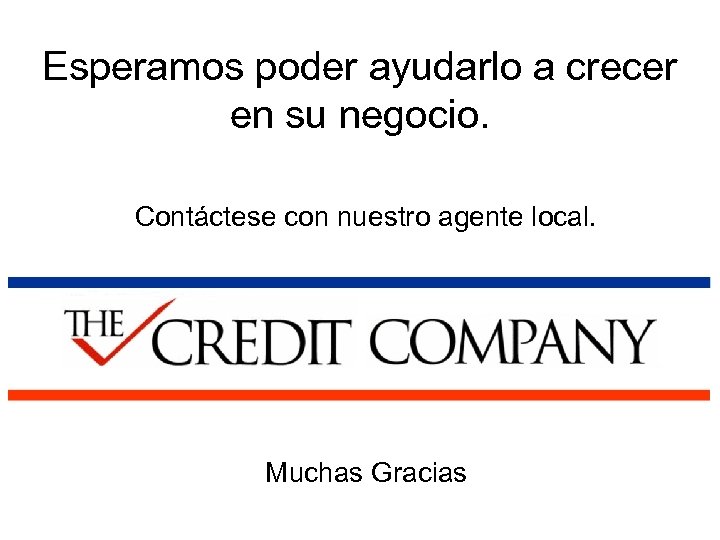 Esperamos poder ayudarlo a crecer en su negocio. Contáctese con nuestro agente local. Muchas