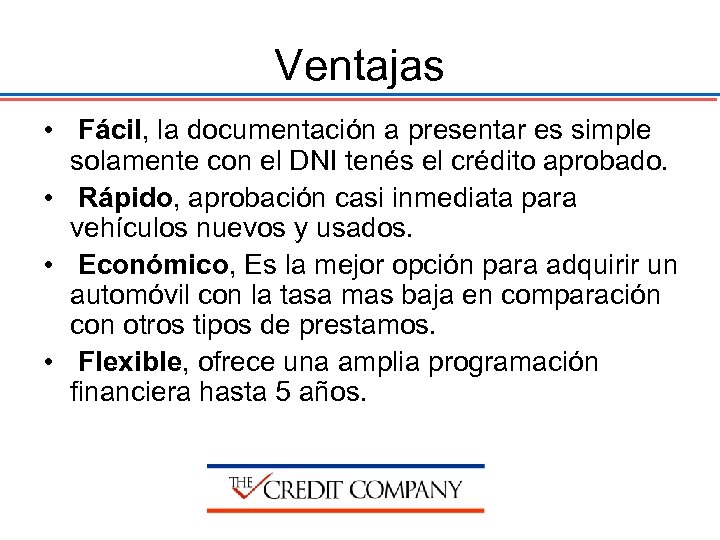 Ventajas • Fácil, la documentación a presentar es simple solamente con el DNI tenés