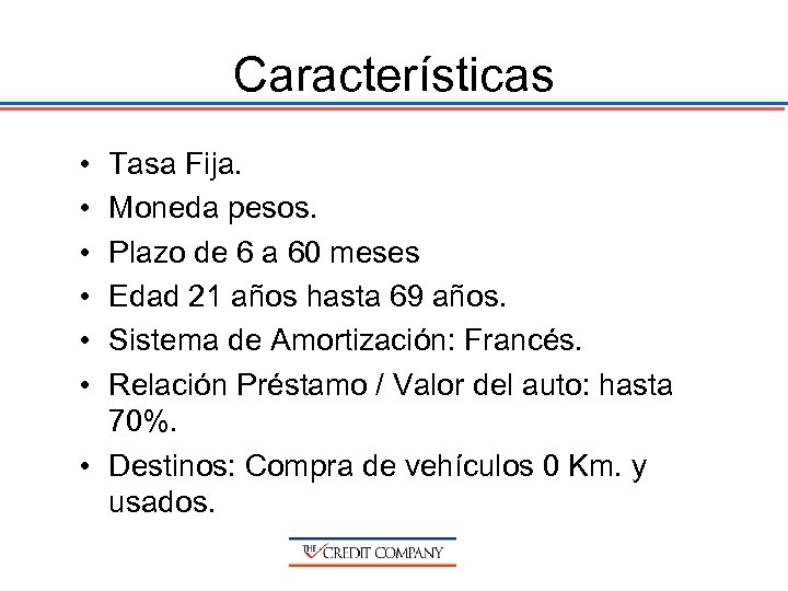Características • • • Tasa Fija. Moneda pesos. Plazo de 6 a 60 meses