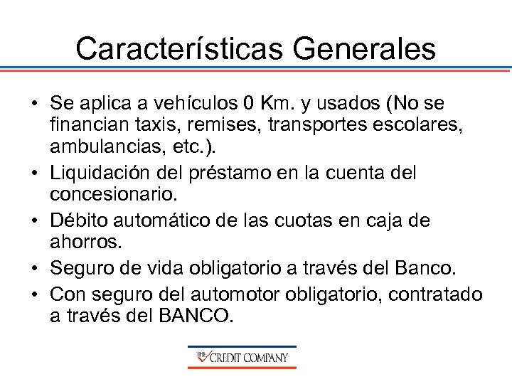 Características Generales • Se aplica a vehículos 0 Km. y usados (No se financian