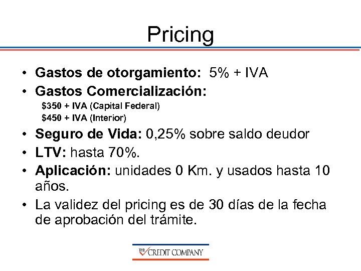 Pricing • Gastos de otorgamiento: 5% + IVA • Gastos Comercialización: $350 + IVA